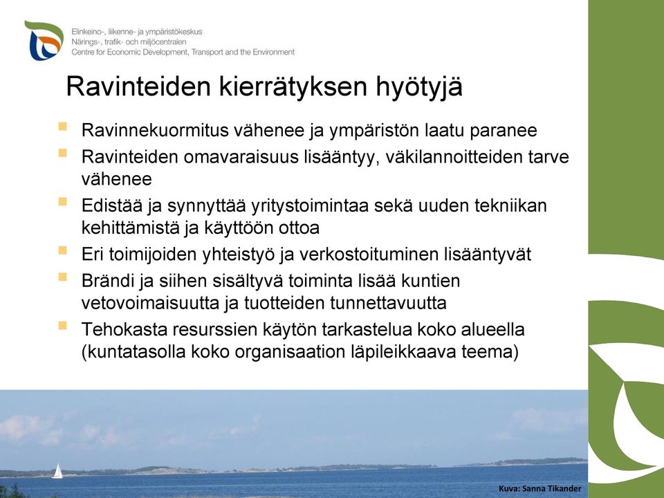 toimijoiden yhteistyö ja verkostoituminen lisääntyvät Brändi ja siihen sisältyvä toiminta lisää kuntien vetovoimaisuutta ja