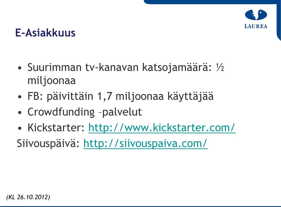 Crowdfunding palvelut Kickstarter: http://www.