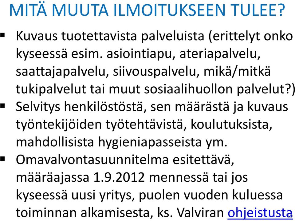 ) Selvitys henkilöstöstä, sen määrästä ja kuvaus työntekijöiden työtehtävistä, koulutuksista, mahdollisista hygieniapasseista