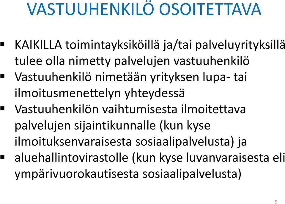 Vastuuhenkilön vaihtumisesta ilmoitettava palvelujen sijaintikunnalle (kun kyse ilmoituksenvaraisesta