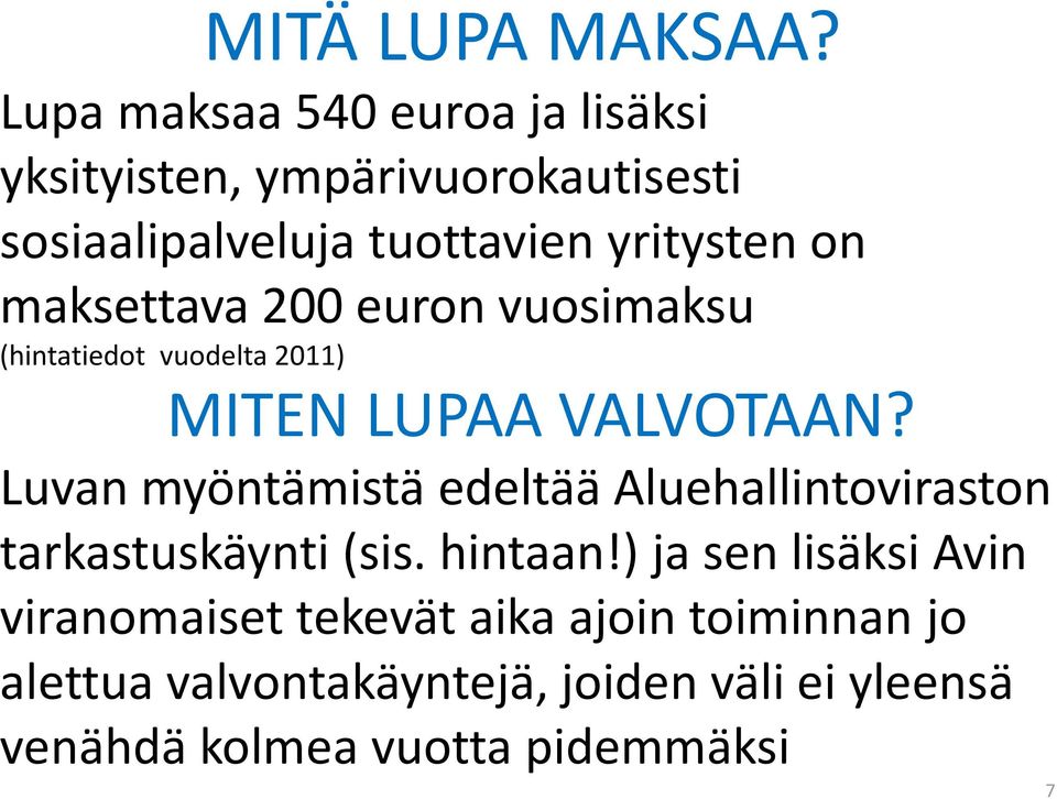 maksettava 200 euron vuosimaksu (hintatiedot vuodelta 2011) MITEN LUPAA VALVOTAAN?