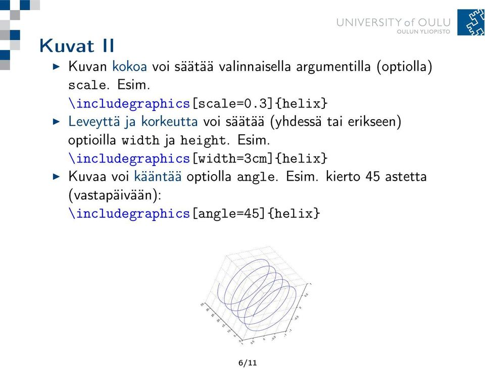 3]{helix} Leveyttä ja korkeutta voi säätää (yhdessä tai erikseen) optioilla width ja height.