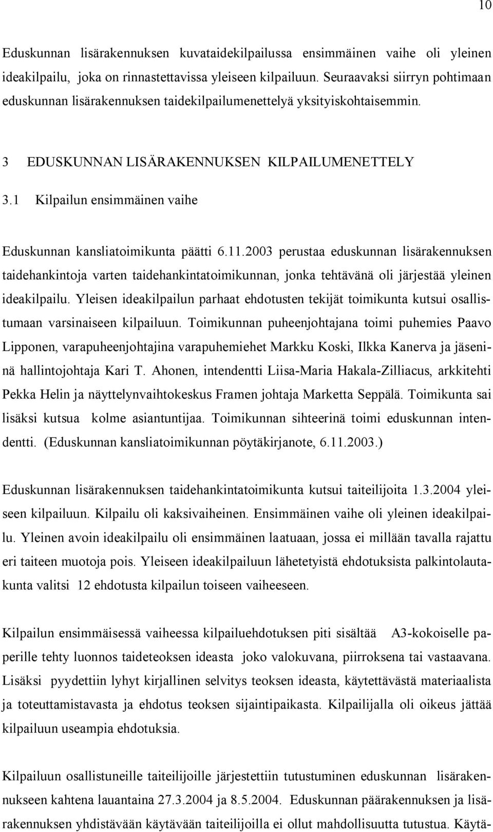 1 Kilpailun ensimmäinen vaihe Eduskunnan kansliatoimikunta päätti 6.11.