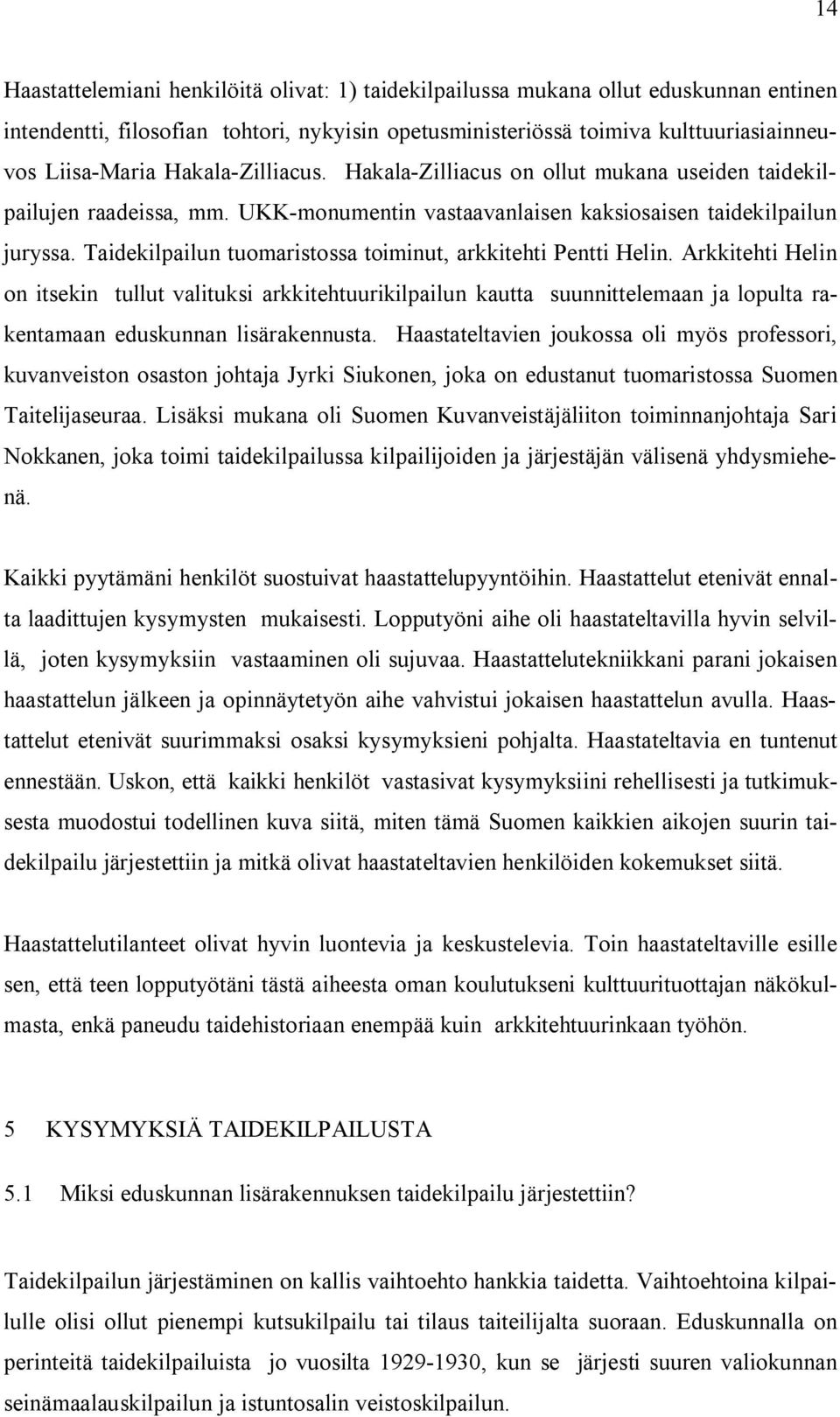 Taidekilpailun tuomaristossa toiminut, arkkitehti Pentti Helin.