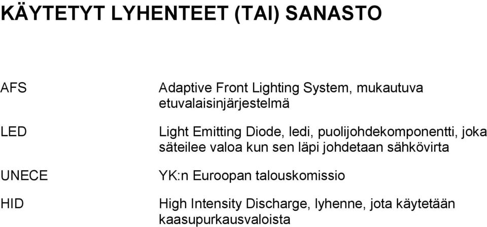 puolijohdekomponentti, joka säteilee valoa kun sen läpi johdetaan sähkövirta