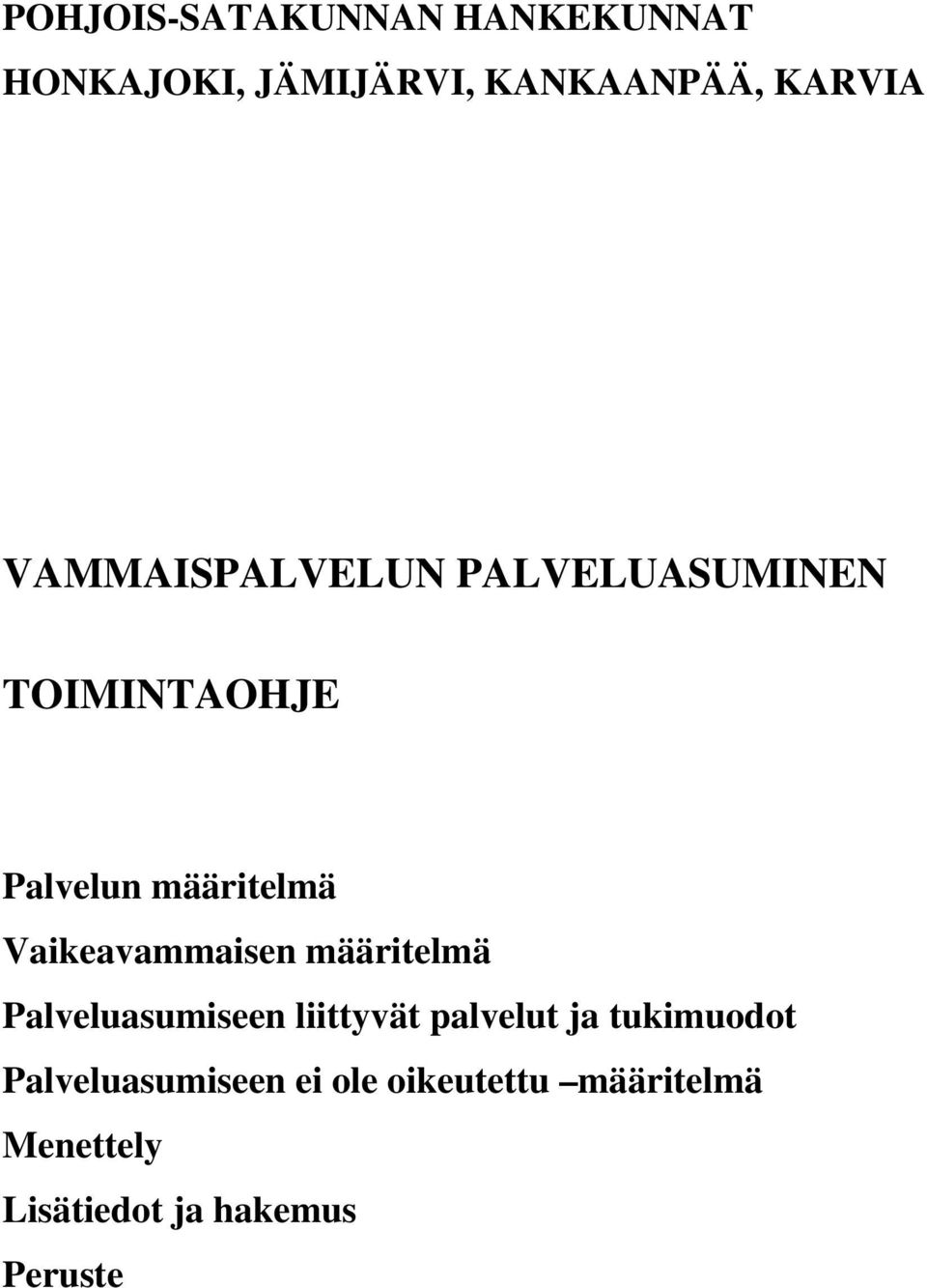 Vaikeavammaisen määritelmä Palveluasumiseen liittyvät palvelut ja