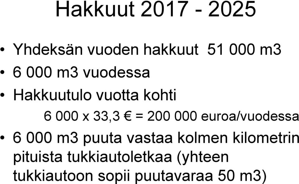 euroa/vuodessa 6 000 m3 puuta vastaa kolmen kilometrin