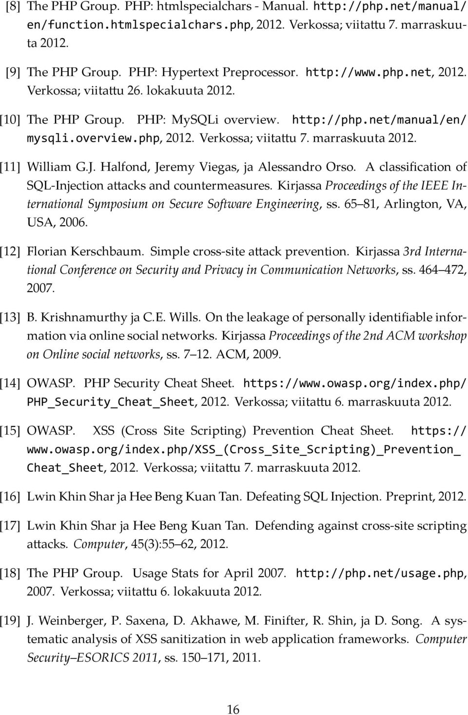 [11] William G.J. Halfond, Jeremy Viegas, ja Alessandro Orso. A classification of SQL-Injection a acks and countermeasures.