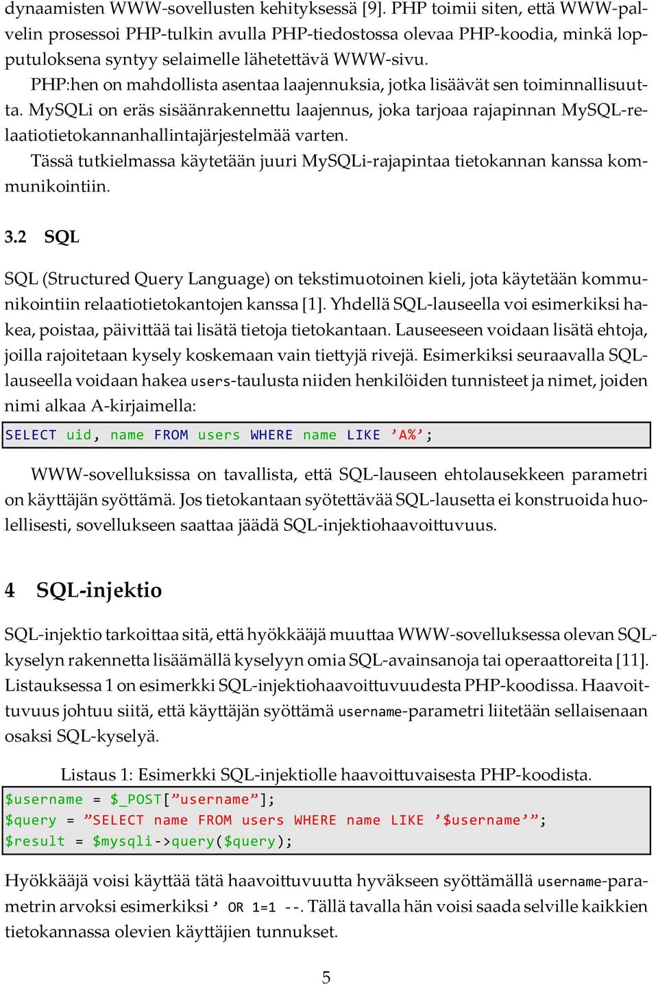 PHP:hen on mahdollista asentaa laajennuksia, jotka lisäävät sen toiminnallisuutta.