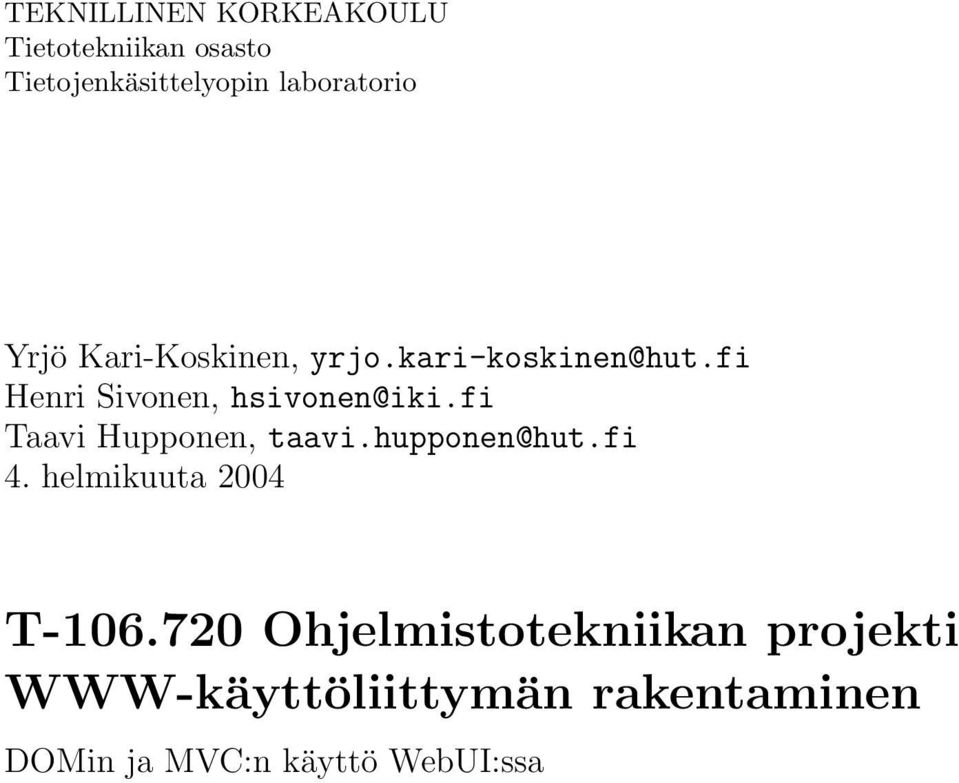 fi Taavi Hupponen, taavi.hupponen@hut.fi 4. helmikuuta 2004 T-106.