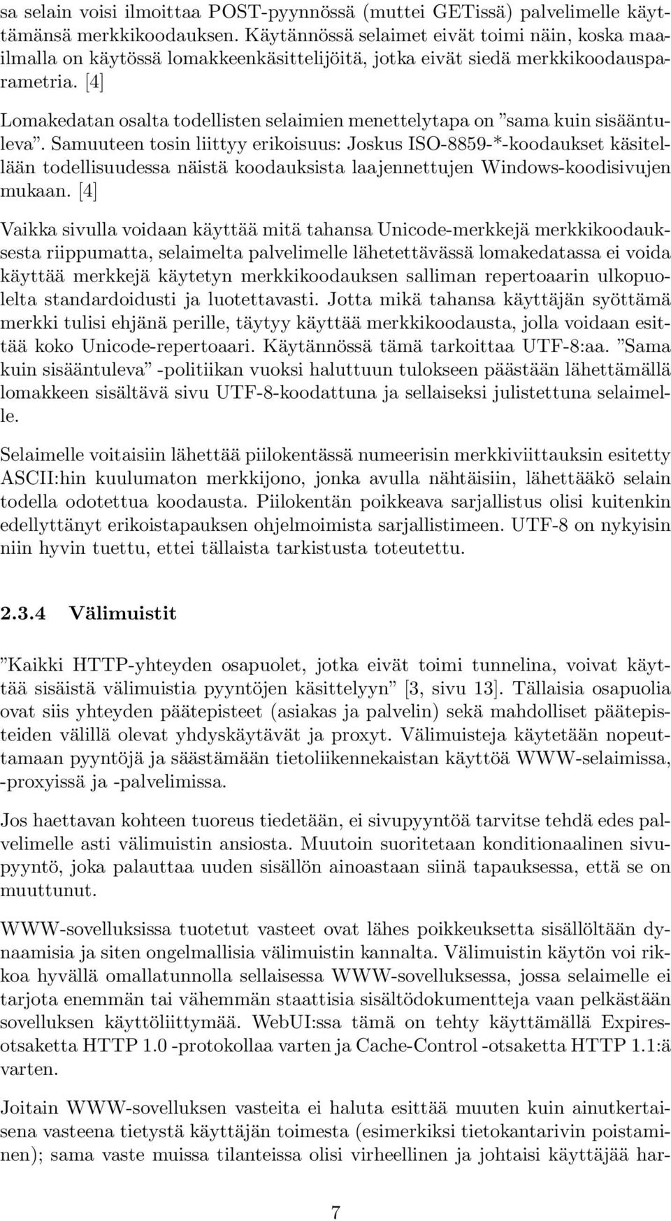 [4] Lomakedatan osalta todellisten selaimien menettelytapa on sama kuin sisääntuleva.