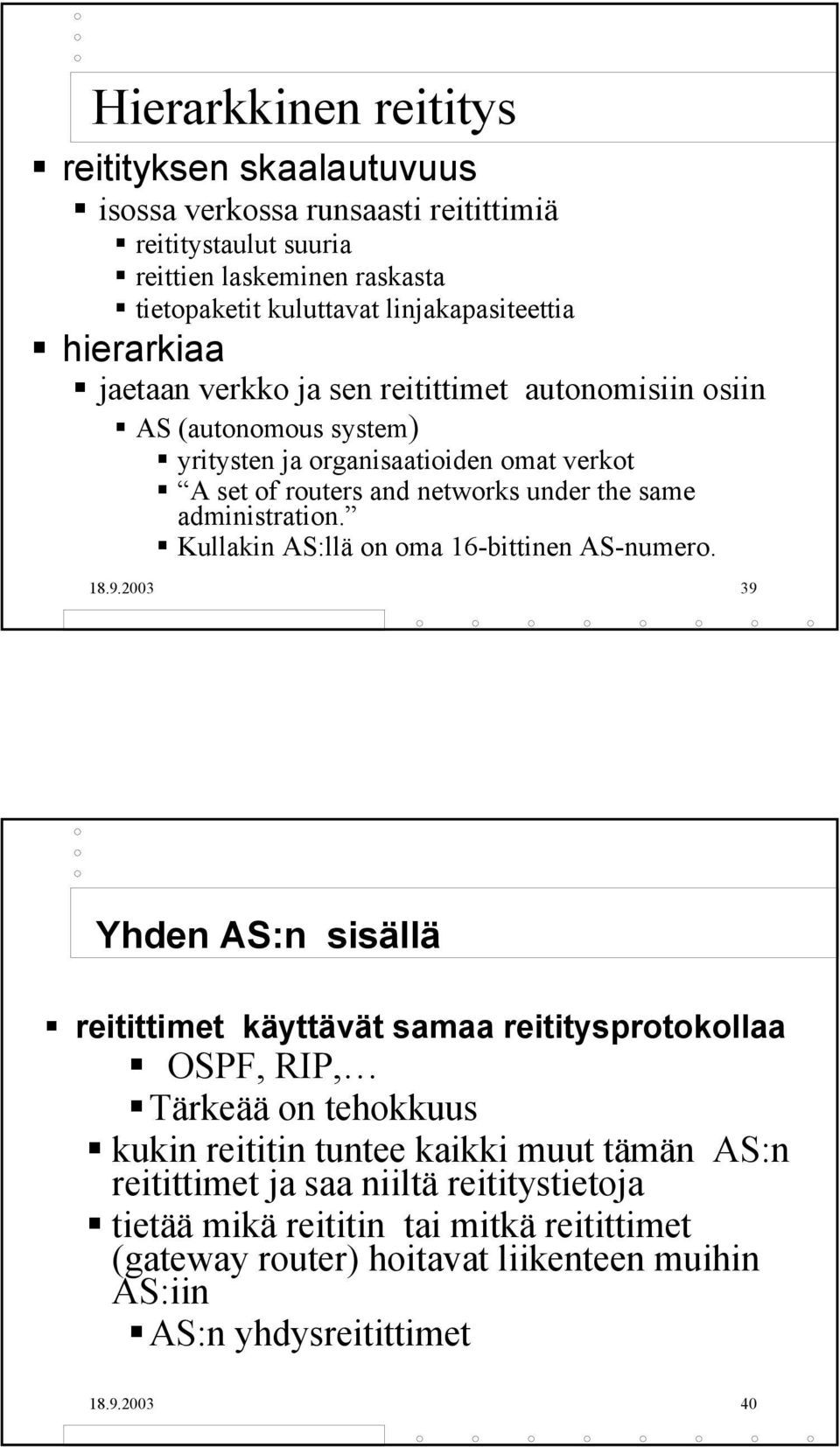 administration. Kullakin AS:llä on oma 16-bittinen AS-numero. 18.9.