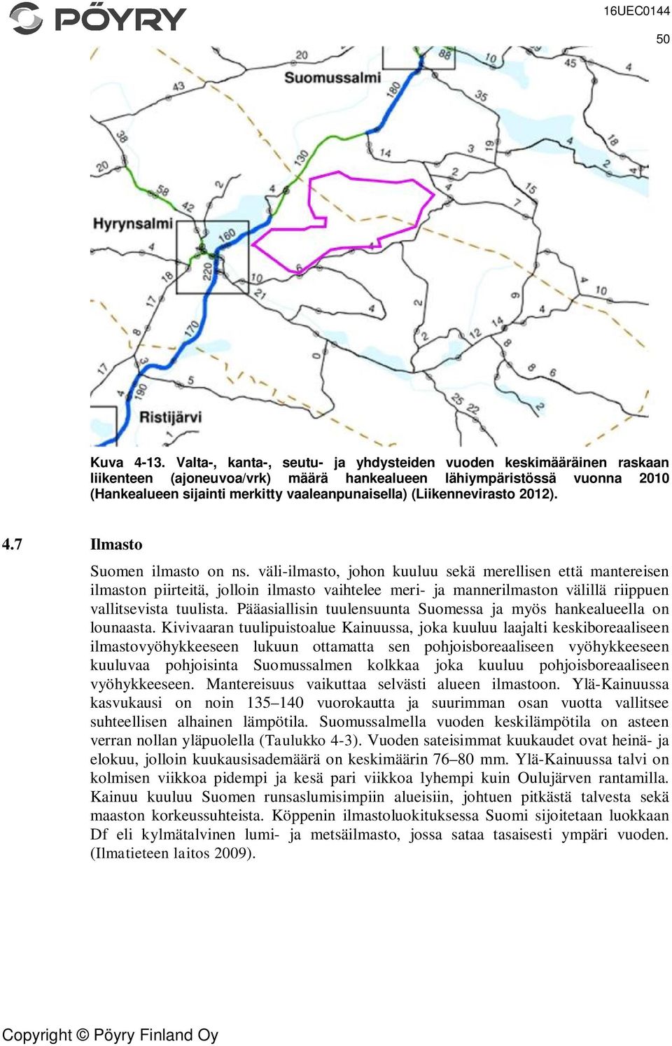 (Liikennevirasto 2012). 4.7 Ilmasto Suomen ilmasto on ns.