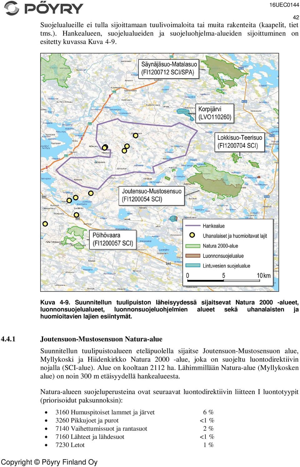 Joutensuon-Mustosensuon Natura-alue Suunnitellun tuulipuistoalueen eteläpuolella sijaitse Joutensuon-Mustosensuon alue, Myllykoski ja Hiidenkirkko Natura 2000 -alue, joka on suojeltu