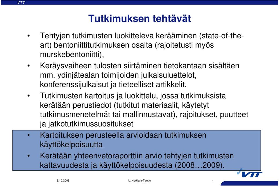 ydinjätealan toimijoiden julkaisuluettelot, konferenssijulkaisut ja tieteelliset artikkelit, Tutkimusten kartoitus ja luokittelu, jossa tutkimuksista kerätään perustiedot