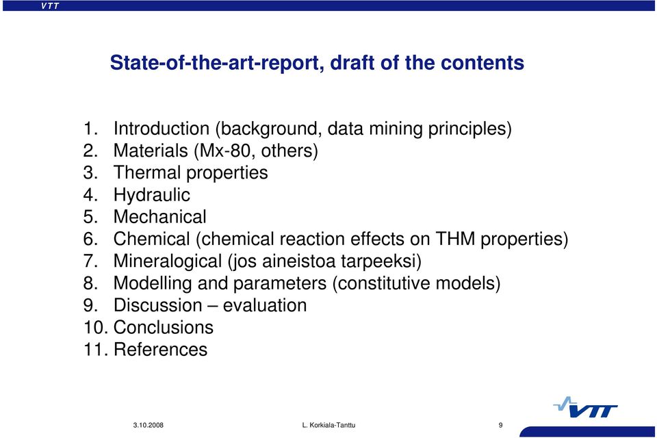 Thermal properties 4. Hydraulic 5. Mechanical 6.