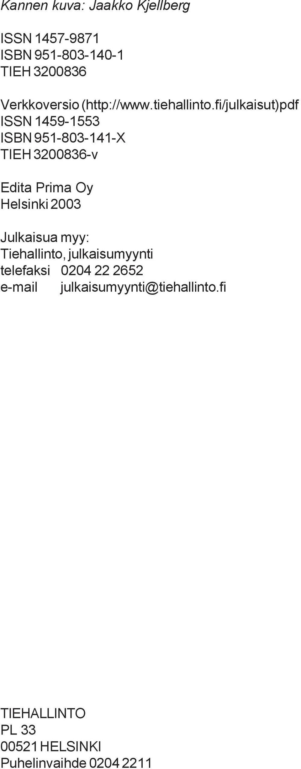 fi/julkaisut)pdf ISSN 1459-1553 ISBN 951-803-141-X TIEH 3200836-v Edita Prima Oy Helsinki