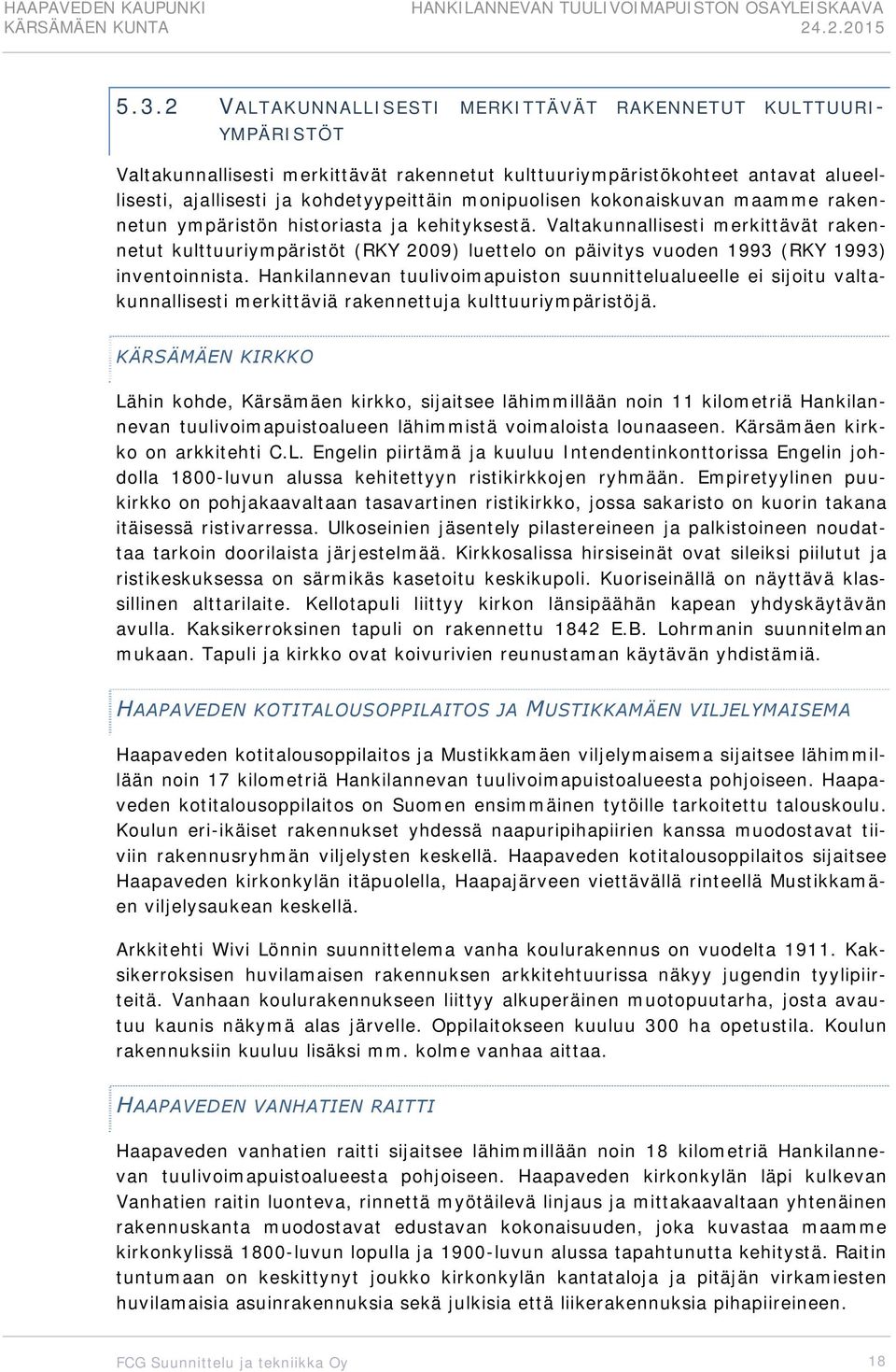 Valtakunnallisesti merkittävät rakennetut kulttuuriympäristöt (RKY 2009) luettelo on päivitys vuoden 1993 (RKY 1993) inventoinnista.