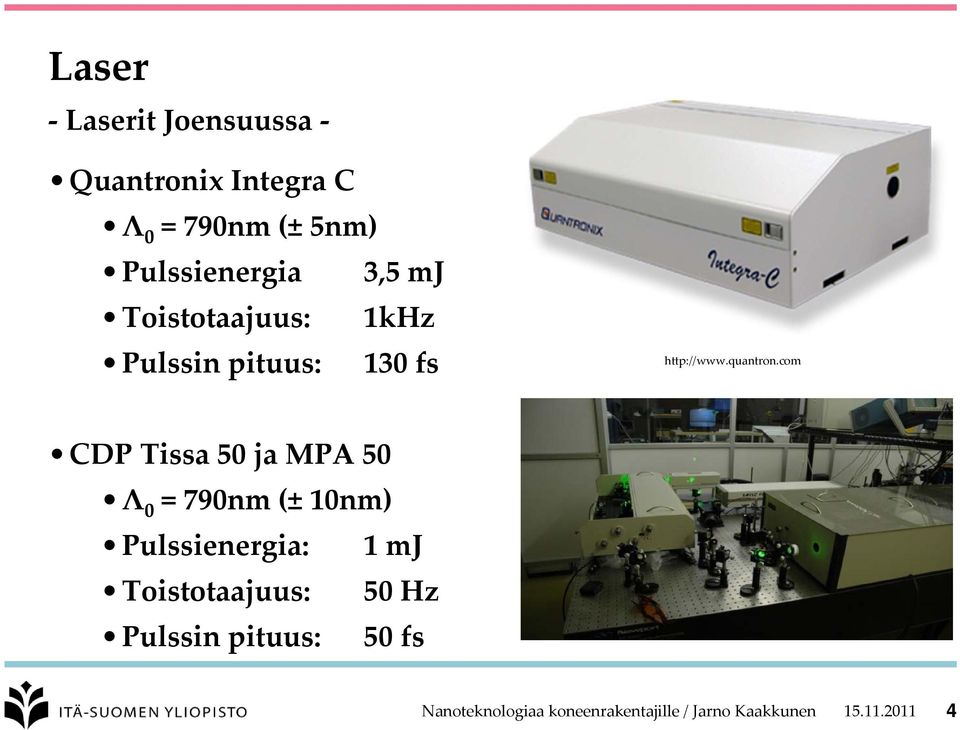 com CDP Tissa 50 ja MPA 50 Λ 0 = 790nm (± 10nm) Pulssienergia: 1 mj