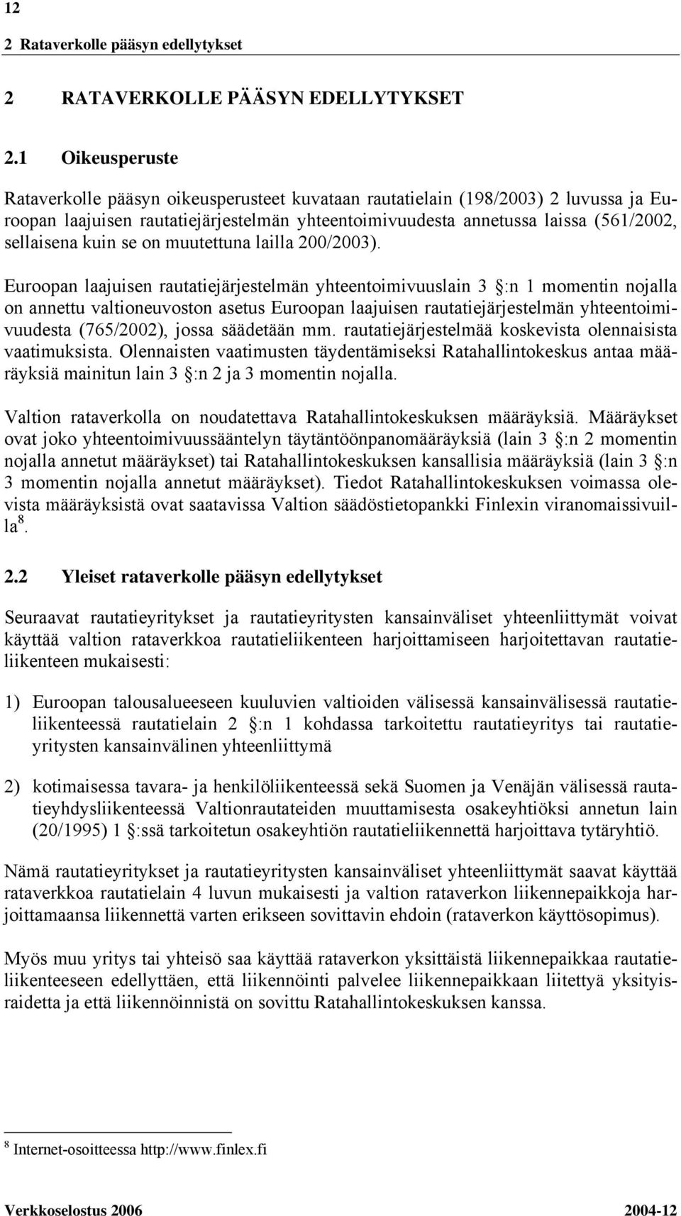 kuin se on muutettuna lailla 200/2003).