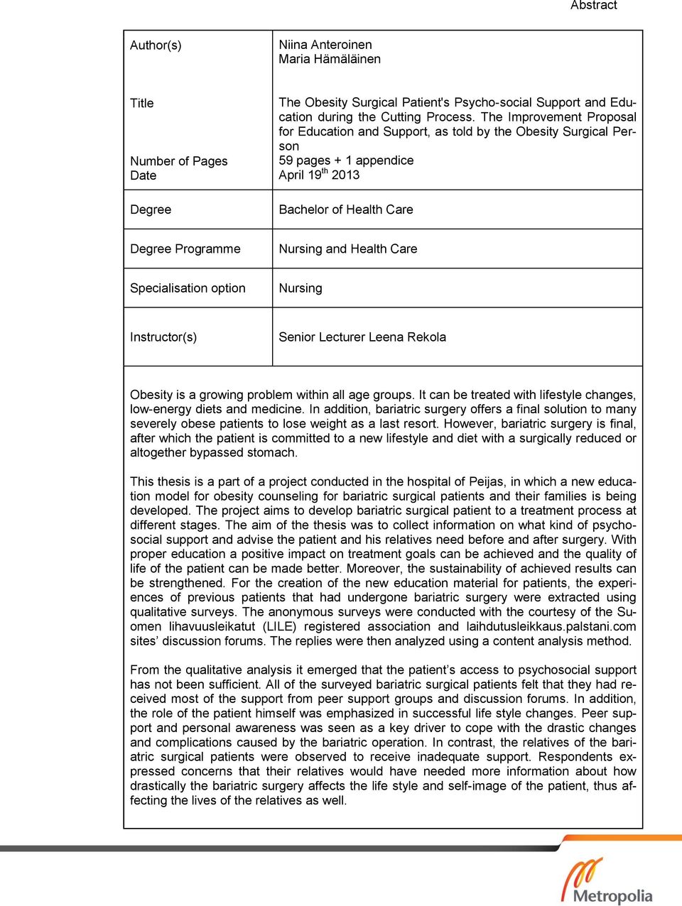 Health Care Specialisation option Nursing Instructor(s) Senior Lecturer Leena Rekola Obesity is a growing problem within all age groups.