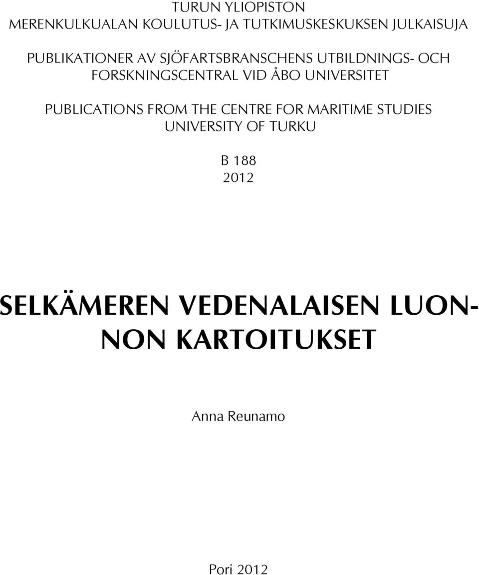 UNIVERSITET PUBLICATIONS FROM THE CENTRE FOR MARITIME STUDIES UNIVERSITY OF
