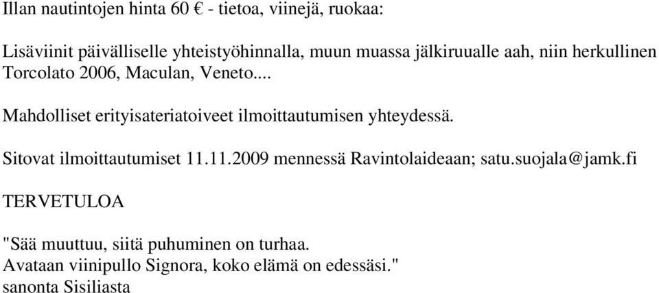 .. Mahdolliset erityisateriatoiveet ilmoittautumisen yhteydessä. Sitovat ilmoittautumiset 11.