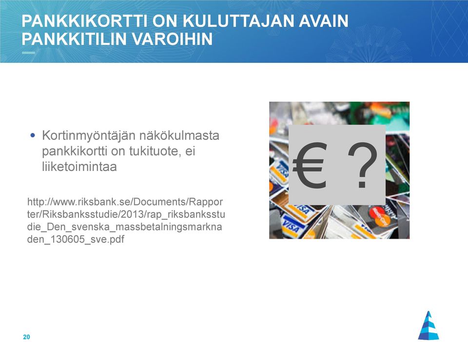 liiketoimintaa? http://www.riksbank.