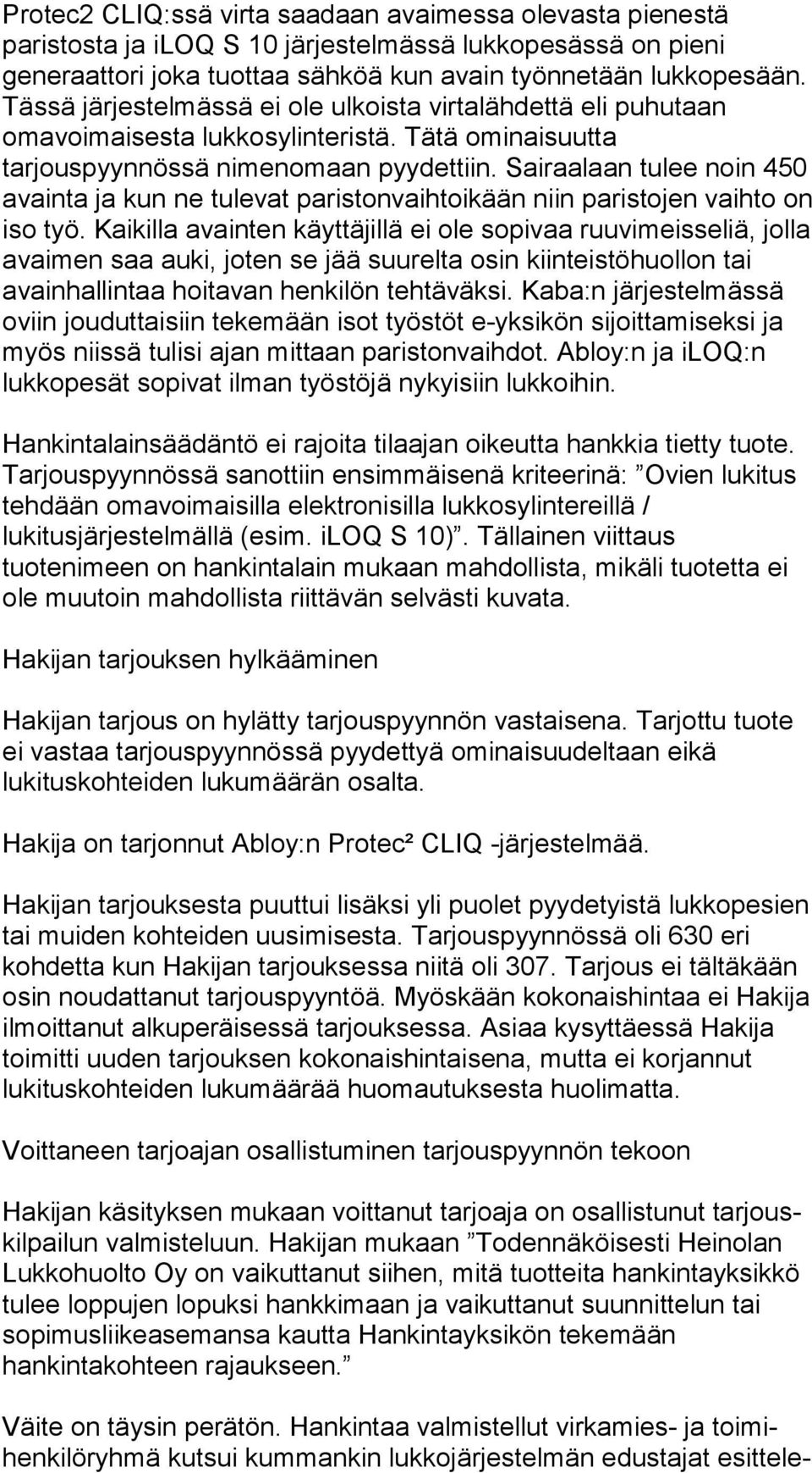 Sairaalaan tulee noin 450 avainta ja kun ne tu le vat paristonvaihtoikään niin paristojen vaihto on iso työ.