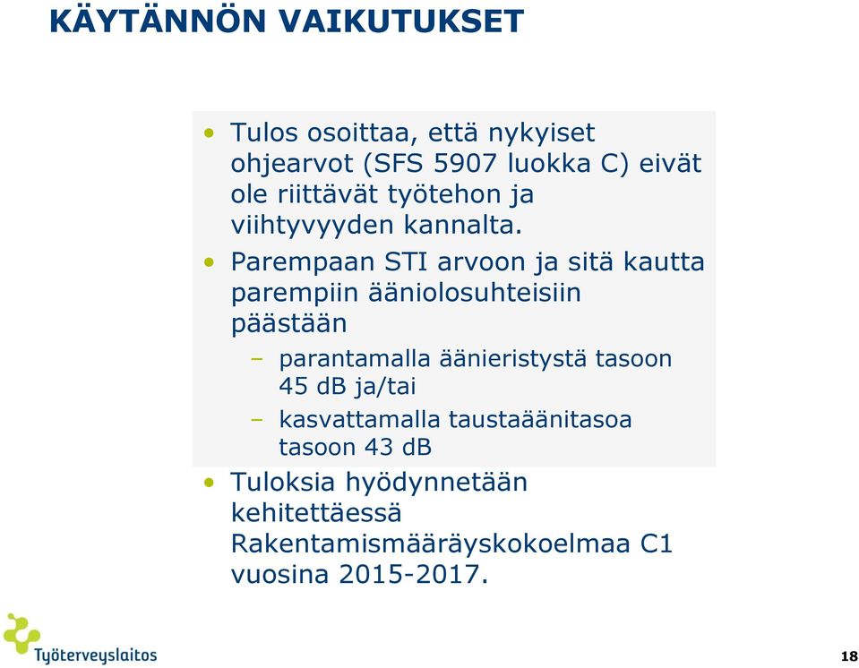 Parempaan STI arvoon ja sitä kautta parempiin ääniolosuhteisiin päästään parantamalla