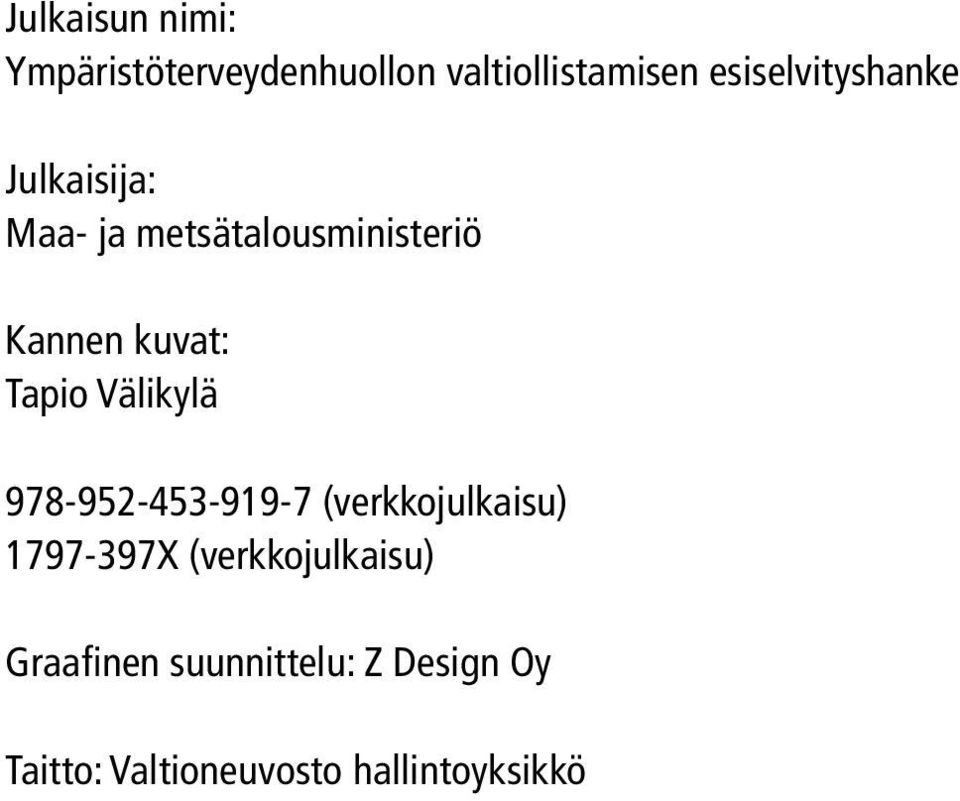 kuvat: Tapio Välikylä 978-952-453-919-7 (verkkojulkaisu) 1797-397X