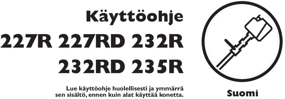 huolellisesti ja ymmärrä sen