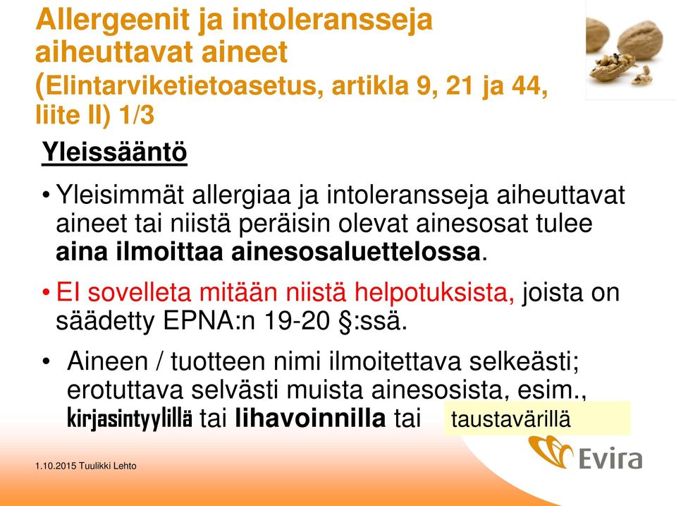 ainesosaluettelossa. EI sovelleta mitään niistä helpotuksista, joista on säädetty EPNA:n 19-20 :ssä.