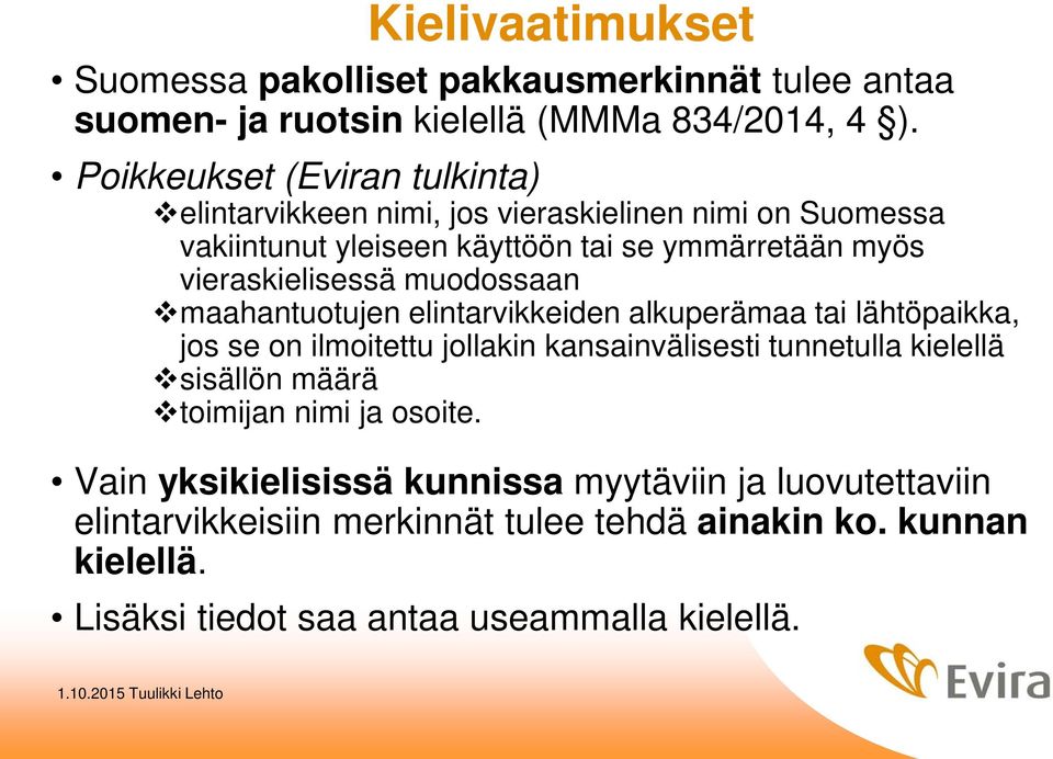 vieraskielisessä muodossaan maahantuotujen elintarvikkeiden alkuperämaa tai lähtöpaikka, jos se on ilmoitettu jollakin kansainvälisesti tunnetulla kielellä