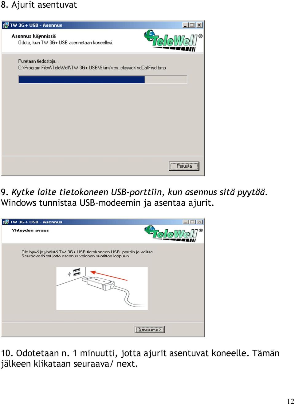 pyytää. Windows tunnistaa USB-modeemin ja asentaa ajurit.