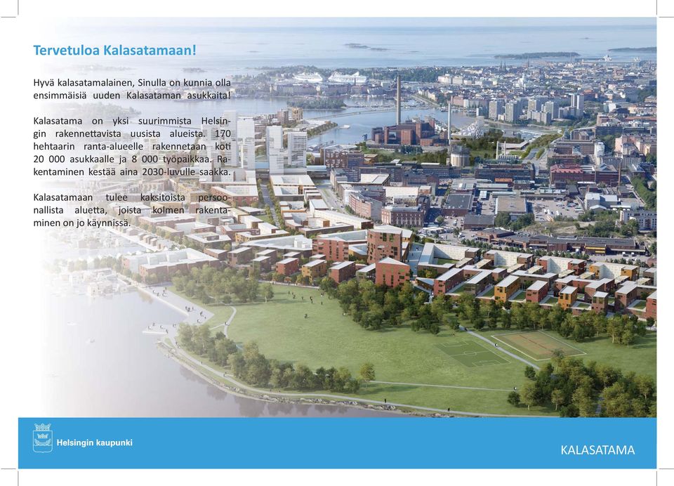 Kalasatama on yksi suurimmista Helsingin rakenne avista uusista alueista.