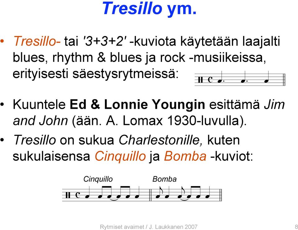 -musiikeissa, erityisesti säestysrytmeissä: Kuuntele Ed & Lonnie Youngin esittämä Jim