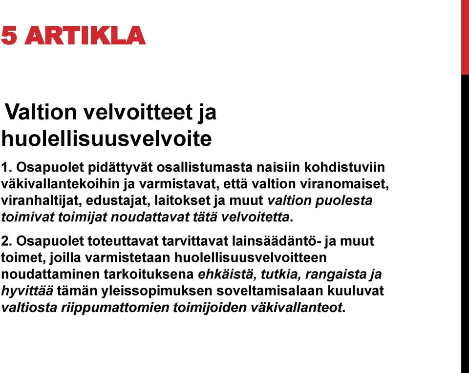 edustajat, laitokset ja muut valtion puolesta toimivat toimijat noudattavat tätä velvoitetta. 2.