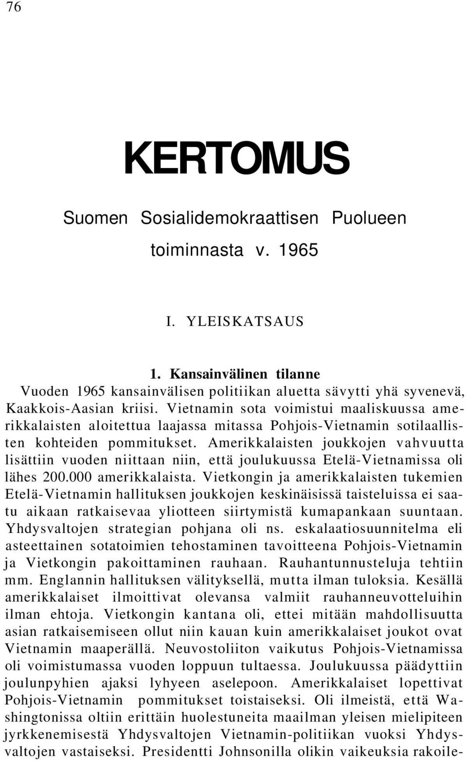 Vietnamin sota voimistui maaliskuussa amerikkalaisten aloitettua laajassa mitassa Pohjois-Vietnamin sotilaallisten kohteiden pommitukset.