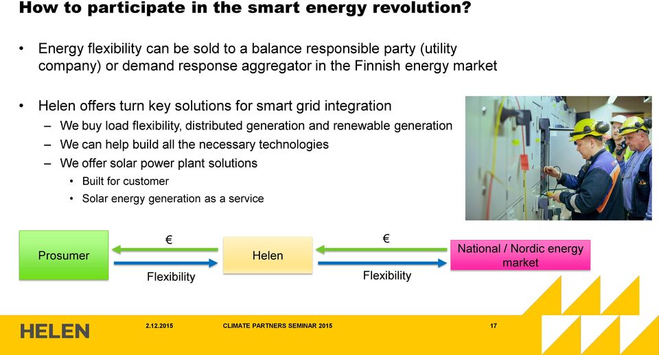 offers turn key solutions for smart grid integration We buy load flexibility, distributed generation and renewable generation We can help build