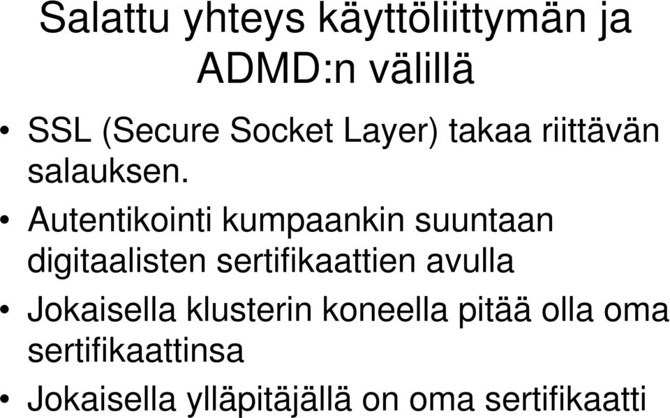 Autentikointi kumpaankin suuntaan digitaalisten sertifikaattien