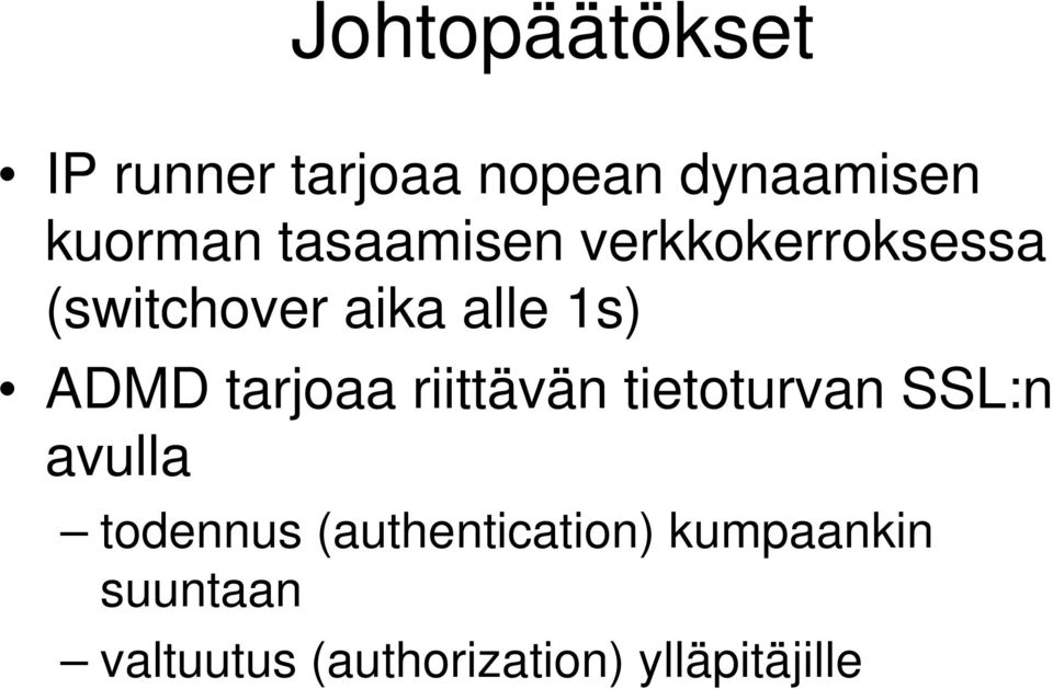 tarjoaa riittävän tietoturvan SSL:n avulla todennus