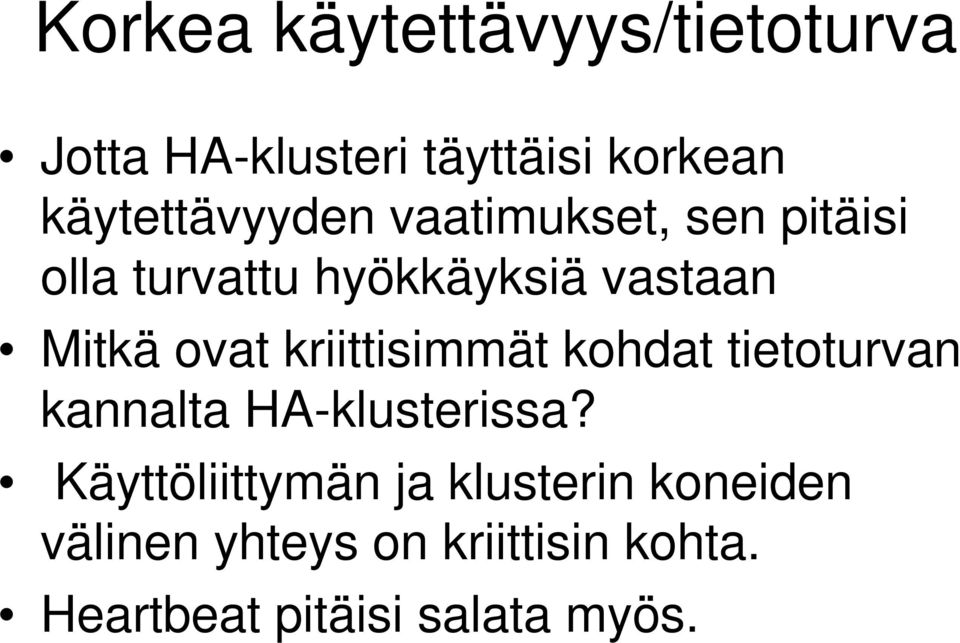 Mitkä ovat kriittisimmät kohdat tietoturvan kannalta HA-klusterissa?