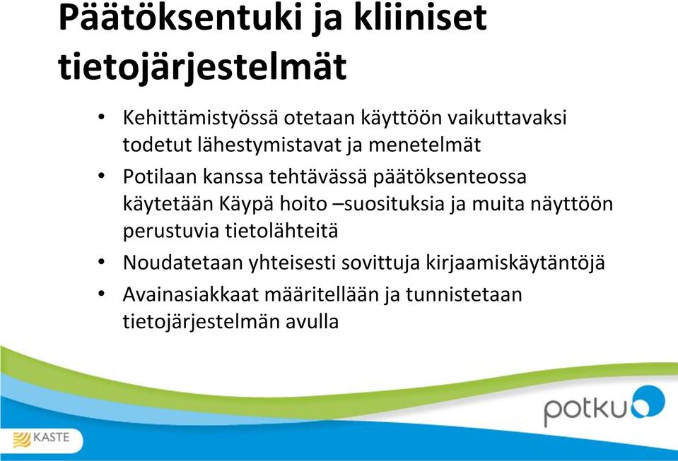 Käypä hoito suosituksia ja muita näyttöön perustuvia tietolähteitä Noudatetaan yhteisesti