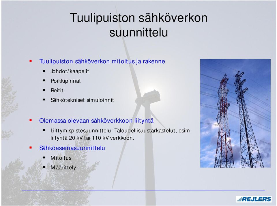 olevaan sähköverkkoon liityntä Liittymispistesuunnittelu: