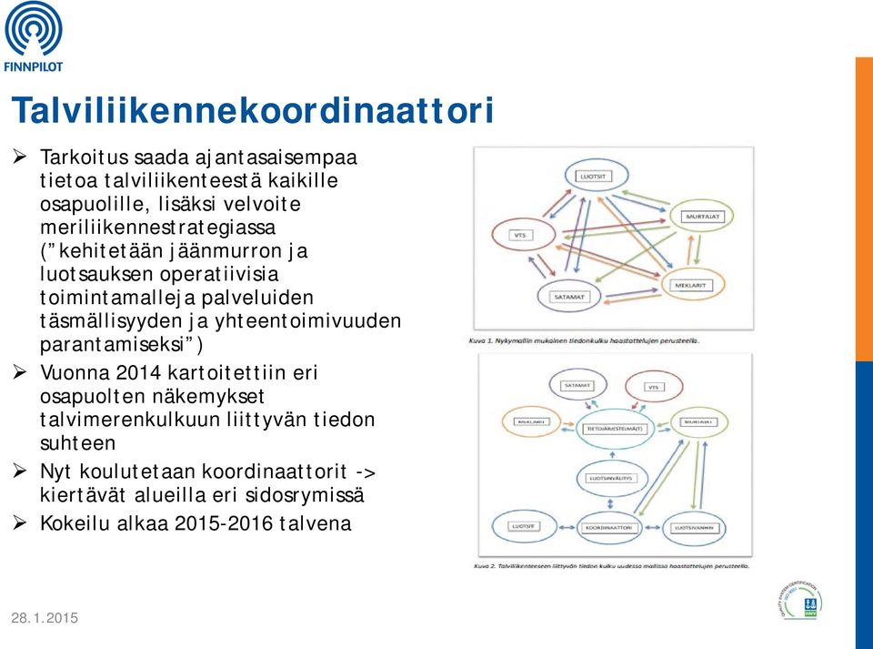 täsmällisyyden ja yhteentoimivuuden parantamiseksi ) Vuonna 2014 kartoitettiin eri osapuolten näkemykset