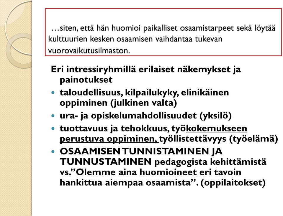 opiskelumahdollisuudet (yksilö) tuottavuus ja tehokkuus, työkokemukseen perustuva oppiminen, työllistettävyys (työelämä) OSAAMISEN