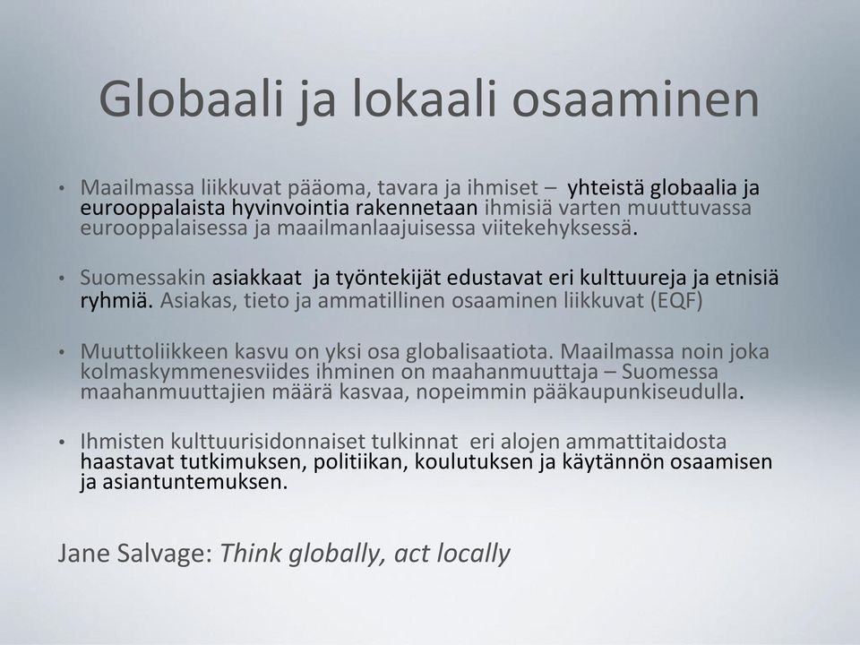 Asiakas, tieto ja ammatillinen osaaminen liikkuvat (EQF) Muuttoliikkeen kasvu on yksi osa globalisaatiota.