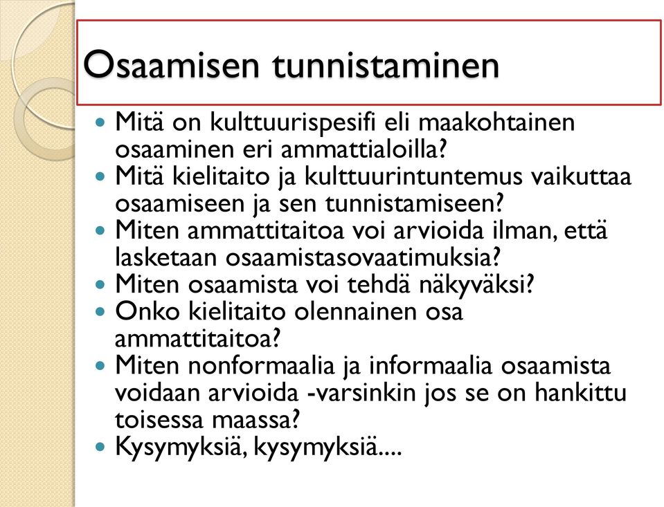 Miten ammattitaitoa voi arvioida ilman, että lasketaan osaamistasovaatimuksia? Miten osaamista voi tehdä näkyväksi?