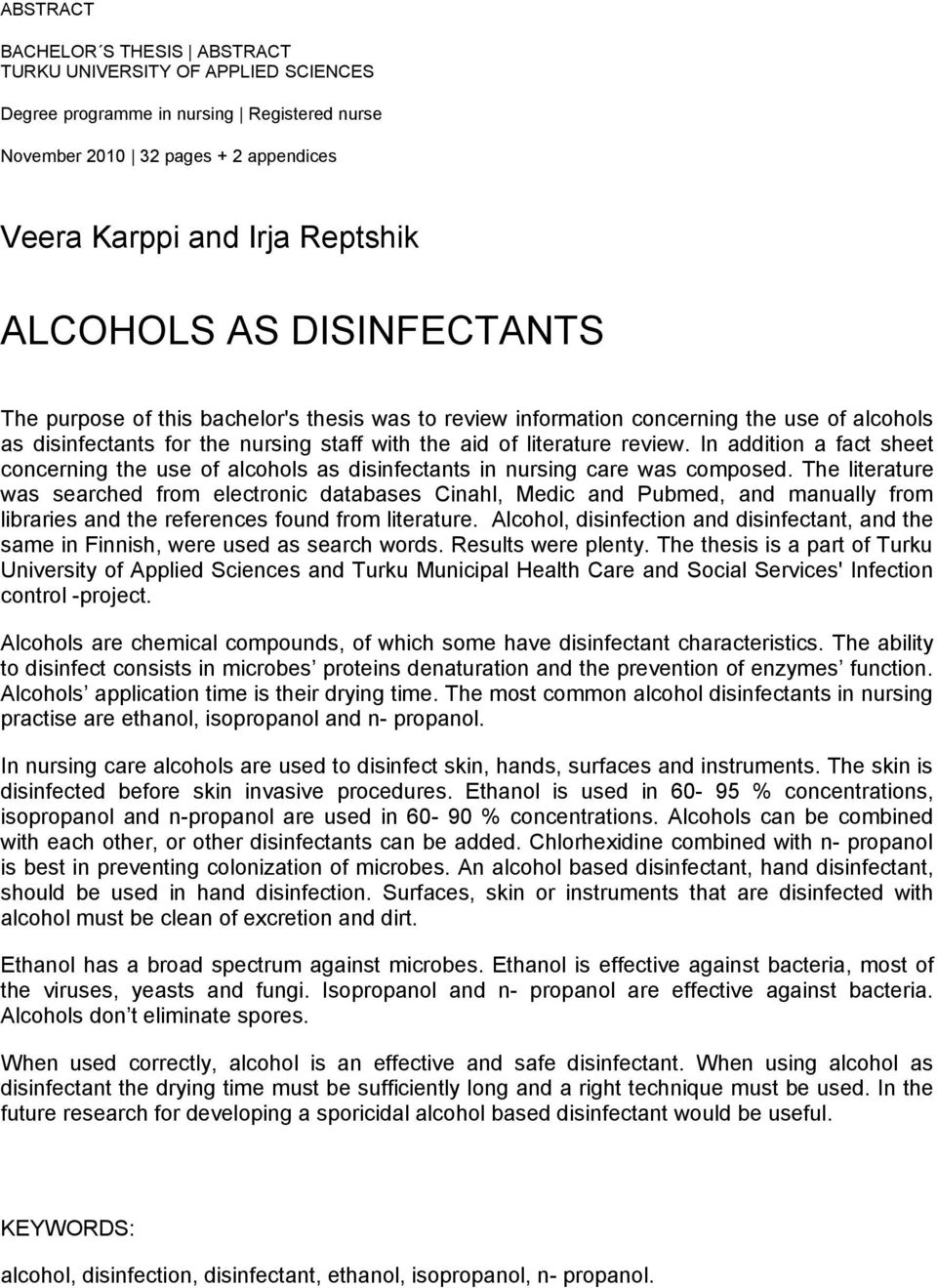 In addition a fact sheet concerning the use of alcohols as disinfectants in nursing care was composed.